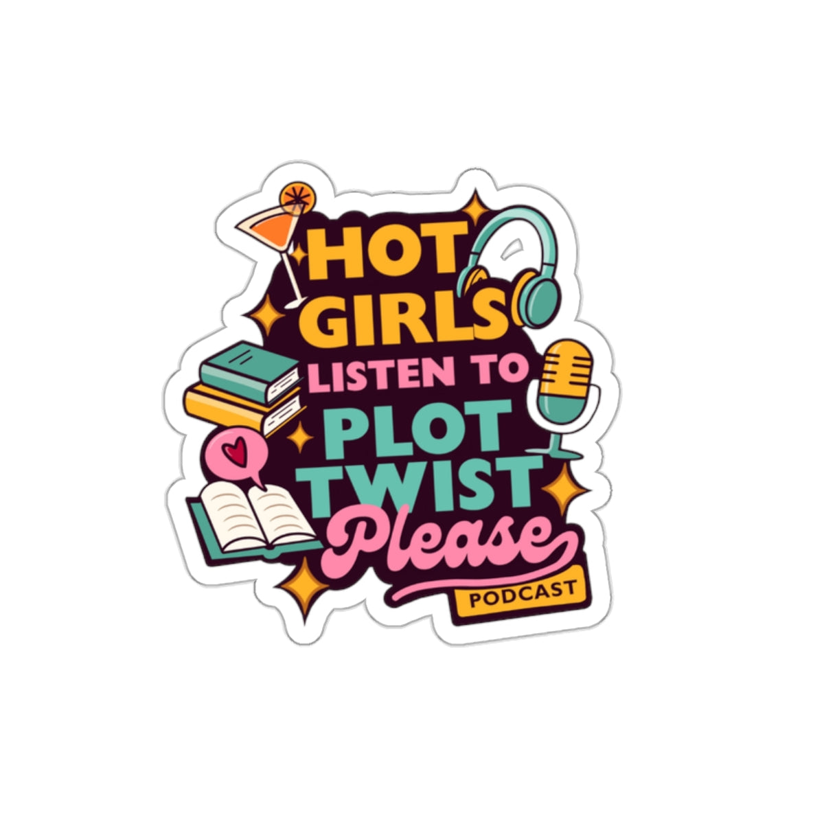 Hot Girls Listen to Plot Twist Please — Die-Cut Sticker