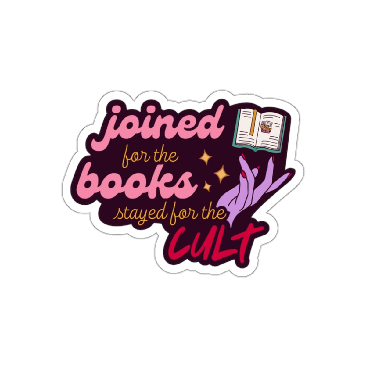 "Joined for the Books, Stayed for the Cult" Book Club Sticker