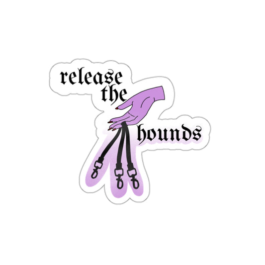 "Release the Hounds" Die-Cut Sticker
